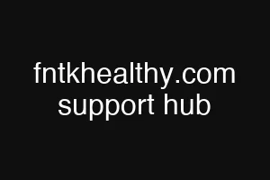 fntkhealthy.com support hub