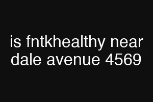 is fntkhealthy near dale avenue 4569