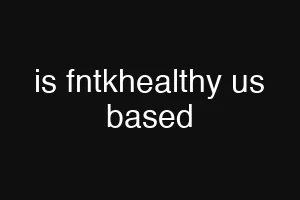is fntkhealthy us based