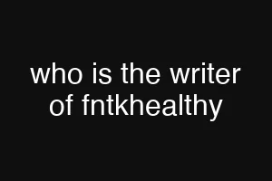who is the writer of fntkhealthy